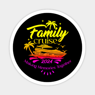 Family Cruise 2024 Making Memories Together Cruising Trip Magnet